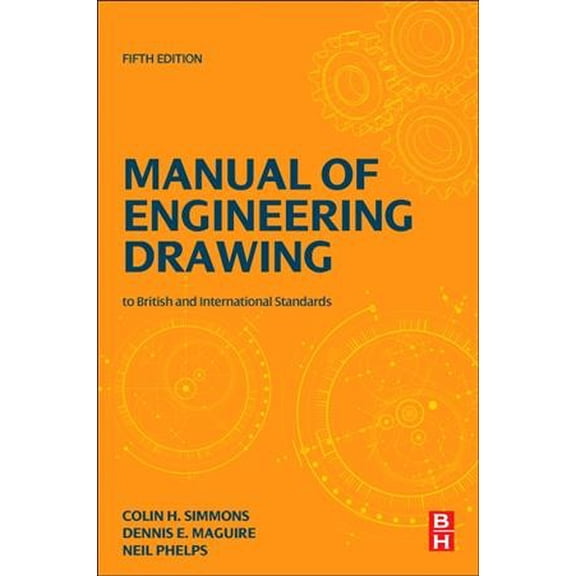 Pre-Owned Manual of Engineering Drawing: British and International Standards [Paperback] Simmons, Colin H.; Maguire, Dennis E. and Phelps, Neil
