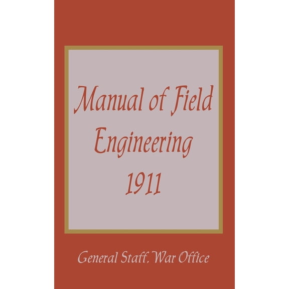 Manual of Field Engineering, 1911 (Paperback)