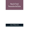 thumbnail image 1 of Manual of French pronunciation and diction, based on the notation of the Association phonétique internationale, (Hardcover), 1 of 1