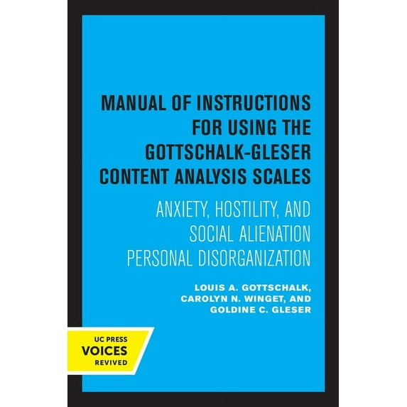 Manual of Instructions for Using the Gottschalk-Gleser Content Analysis Scales: Anxiety, Hostility, and Social Alienatio, (Paperback)