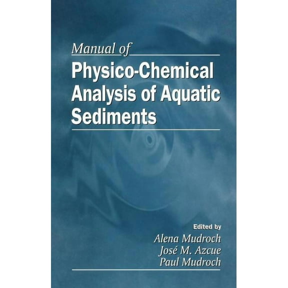 Manual of Physico-Chemical Analysis of Aquatic Sediments, (Hardcover)