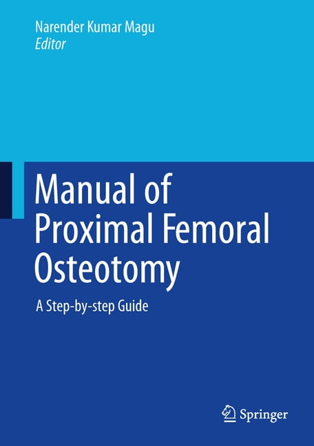 Manual of Proximal Femoral Osteotomy: A Step-By-Step Guide, (Hardcover)