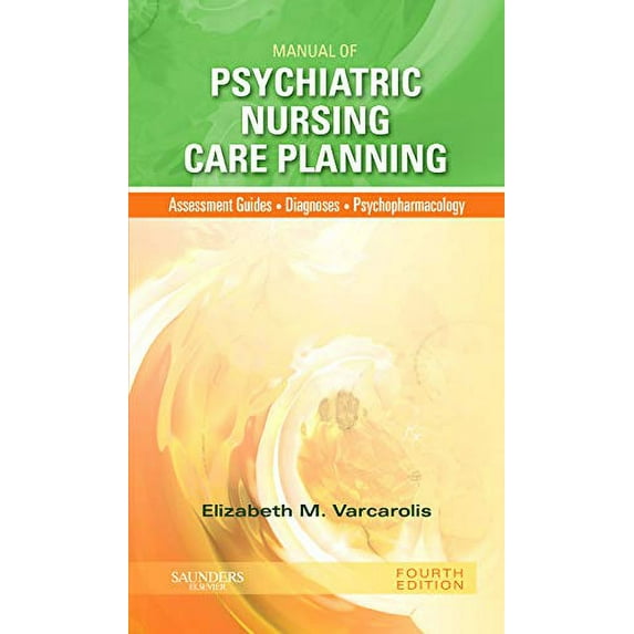 Pre-Owned Manual of Psychiatric Nursing Care Planning: Assessment Guides, Diagnoses, Psychopharmacology (Paperback) 1437717829 9781437717822