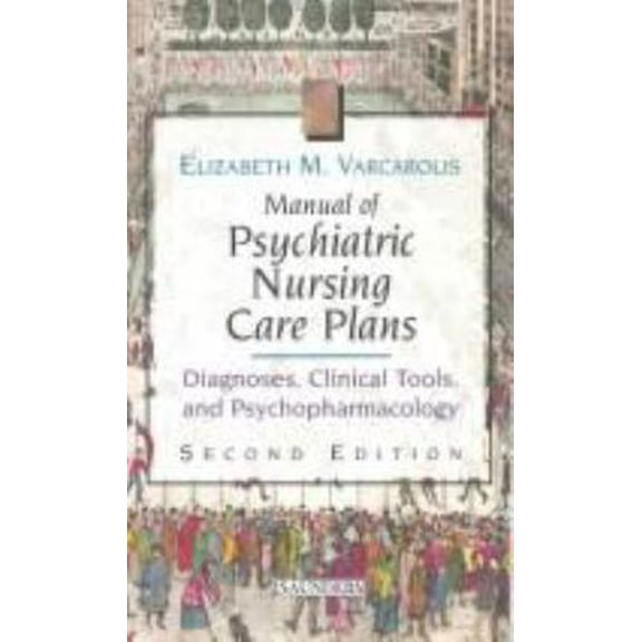 Pre-Owned Manual of Psychiatric Nursing Care Plans: Diagnoses, Clinical Tools, and Psychopharmacology (Hardcover) 0721603165 9780721603162