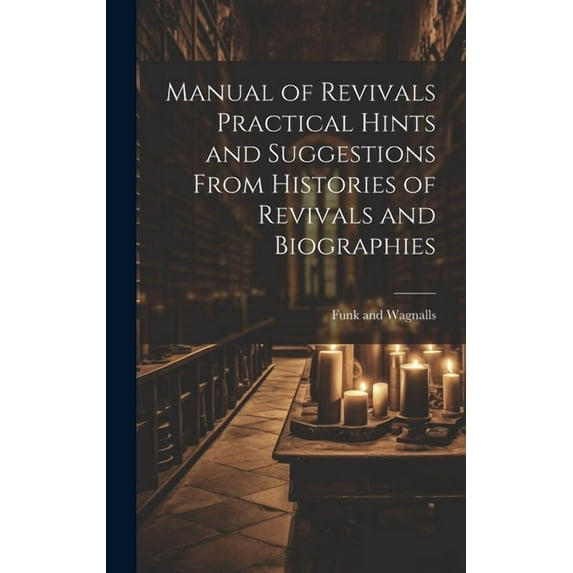 Manual of Revivals Practical Hints and Suggestions From Histories of Revivals and Biographies (Hardcover)