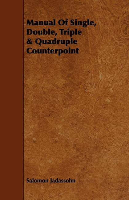 Triple Counterpoint Manual of Single, Double, Triple & Quadruple Counterpoint - Walmart.com