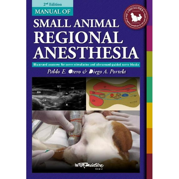 Manual of Small Animal Regional Anesthesia: Illustrated Anatomy for Nerve Stimulation and Ultrasound-Guided Nerve Blocks, (Hardcover)