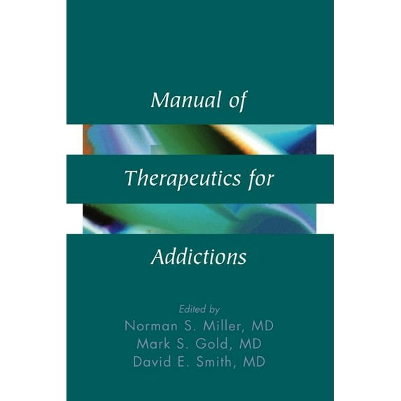 Manual of Therapeutics for Addictions, (Paperback)
