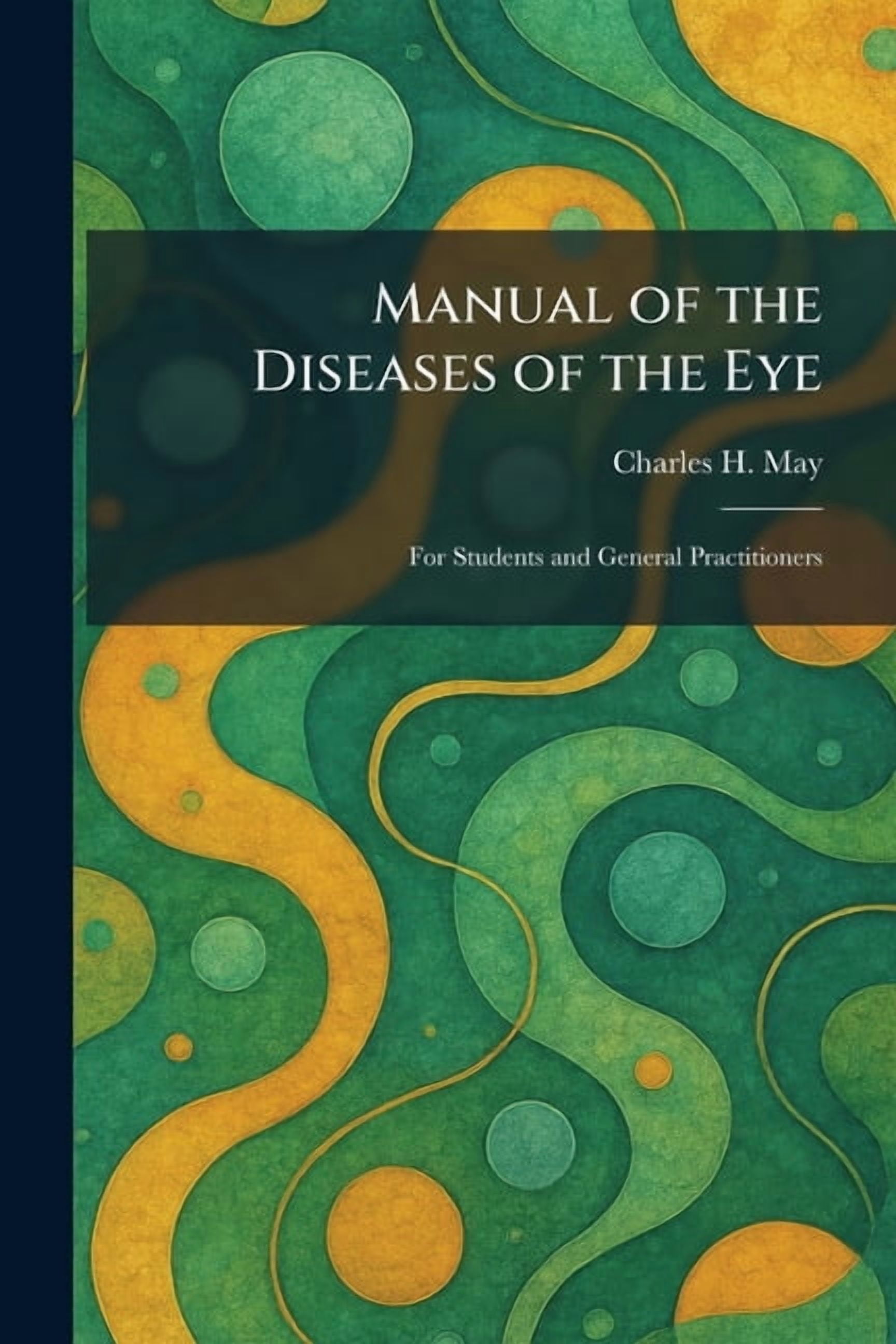 Manual of the Diseases of the Eye: For Students and General Practitioners, (Paperback)