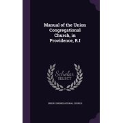 Manual of the Union Congregational Church, in Providence, R.I Hardcover