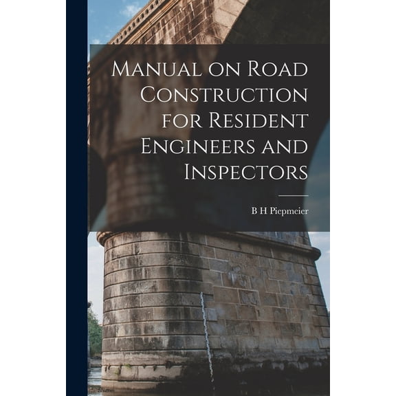 Manual on Road Construction for Resident Engineers and Inspectors, (Paperback)