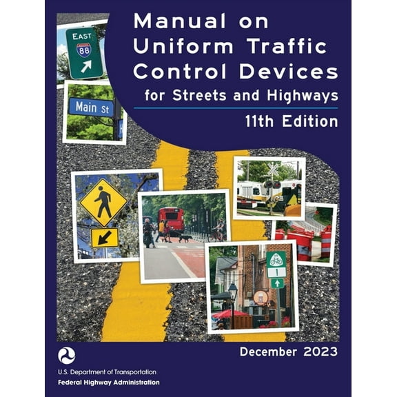 Manual on Uniform Traffic Control Devices for Streets and Highways (MUTCD) 11th Edition, December 2023 (Complete Book, C, (Paperback)