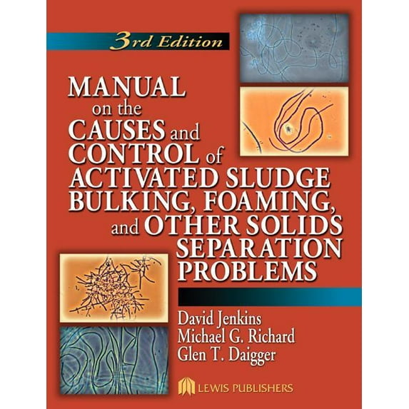 Manual on the Causes and Control of Activated Sludge Bulking, Foaming, and Other Solids Separation Problems, (Paperback)