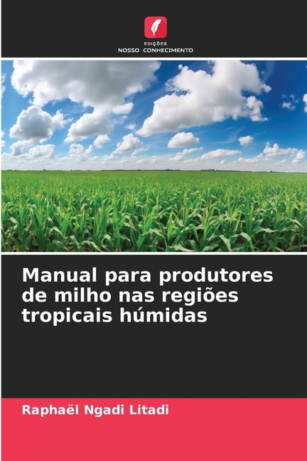 Manual para produtores de milho nas regiÃµes tropicais hÃºmidas, (Paperback)