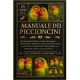 thumbnail image 1 of Manuale Dei Piccioncini: Guida principale alla cura dei piccioncini Alimentazione, addomesticamento, legame di coppia, r, (Paperback), 1 of 1