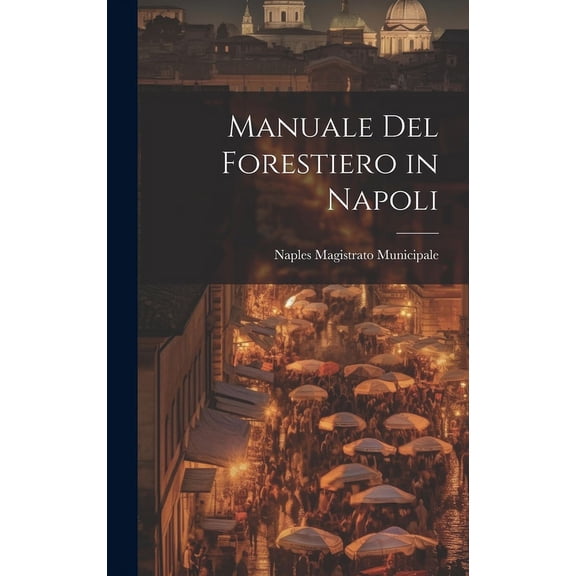 Manuale Del Forestiero in Napoli (Hardcover)