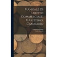 thumbnail image 1 of Manuale Di Diritto Commerciale, Marittimo, Cambiario (Hardcover), 1 of 1