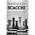 thumbnail image 1 of Manuale Di Scacchi: Aperture Classiche E Moderne Per Imparare A Giocare A Scacchi. Schemi Ed Esercizi Pratici Da Princip, (Hardcover), 1 of 1