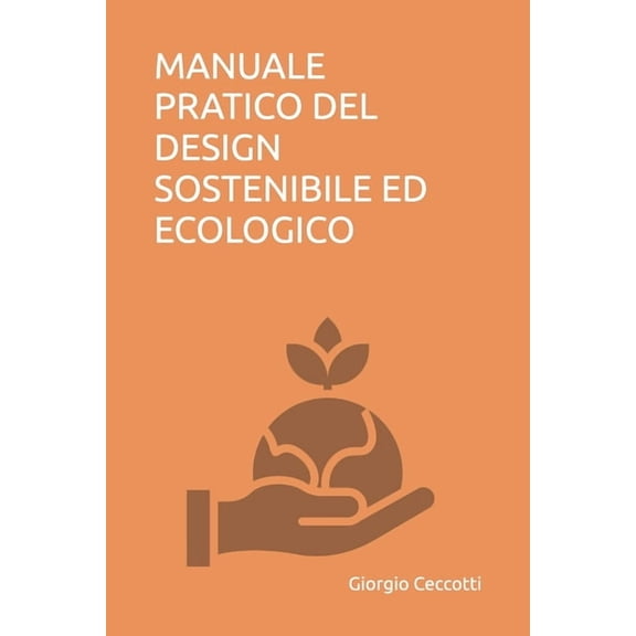 Manuale Pratico del Design Sostenibile Ed Ecologico, (Paperback)