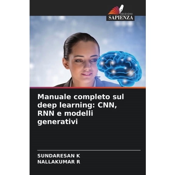 Manuale completo sul deep learning: CNN, RNN e modelli generativi, (Paperback)
