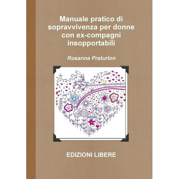 Manuale pratico di sopravvivenza per donne con ex-compagni insopportabili, (Paperback)