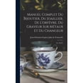 thumbnail image 1 of Manuel Complet Du Bijoutier, Du Joaillier, De L'orfèvre, Du Graveur Sur Métaux Et Du Changeur: (iv, 432 P.) (Hardcover), 1 of 1