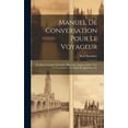 thumbnail image 1 of Manuel De Conversation Pour Le Voyageur : En Quatre Langues (Français, Allemand, Anglais, Italien) Avec Un Vocabulaire, Un Choix De Questions, Etc (Hardcover), 1 of 1