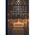 thumbnail image 1 of Manuel De La Confrérie De Notre-dame Des Sept Douleurs... (Paperback), 1 of 1