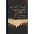 thumbnail image 1 of Manuel De Style Ou Préceptes Et Exercices Sur L'art D'écrire Et De Composer En Français : Modèles À L'usage Du Maître... (Hardcover), 1 of 1