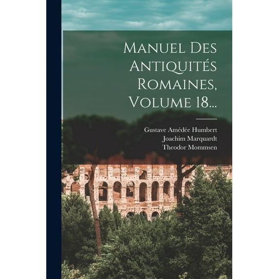 Manuel Des Antiquités Romaines, Volume 18... (Paperback)