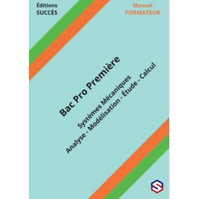 Manuel FORMATEUR Bac Pro Premire: Systmes Mcaniques - Analyse - Modlisation - tude - Calcul, (Paperback)