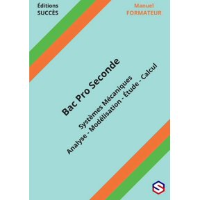 Manuel FORMATEUR Bac Pro Seconde: Systmes Mcaniques - Analyse - Modlisation - tude - Calcul, (Paperback)