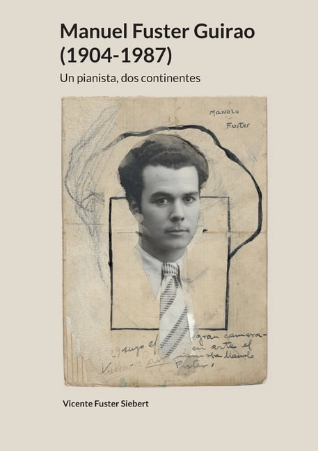 Manuel Fuster Guirao: (1904-1987) Un pianista, dos continentes, (Paperback)