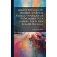 thumbnail image 1 of Manuel Physique Ou ManiÃ¨re Courte Et Facile D'expliquer Les PhÃ(c)nomÃ¨nes De La Nature. Par M. Jean Ferapie Dufieu......, (Hardcover), 1 of 1