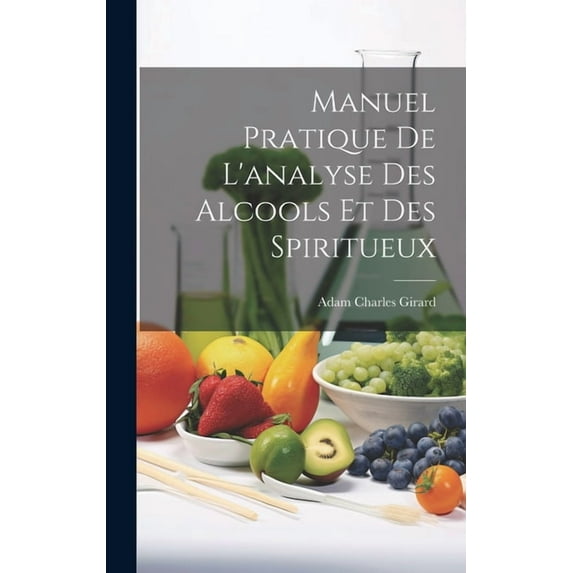 Manuel Pratique De L'analyse Des Alcools Et Des Spiritueux (Hardcover)