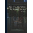 thumbnail image 1 of Manuel Pratique De L'électricien: Guide Pour Le Montage Et L'entretien Des Installations Électriques (Paperback), 1 of 1