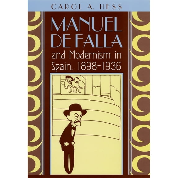 Manuel de Falla and Modernism in Spain, 1898-1936, (Hardcover)