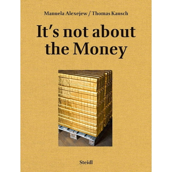 Manuela Alexejew with Thomas Kausch: It's Not about the Money, (Hardcover)