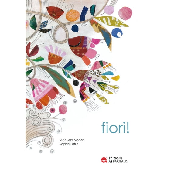 Manuela Monari,Sophie Fatus Fiori! Ediz. a colori (Hardcover)