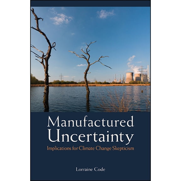 Manufactured Uncertainty: Implications for Climate Change Skepticism, (Paperback)
