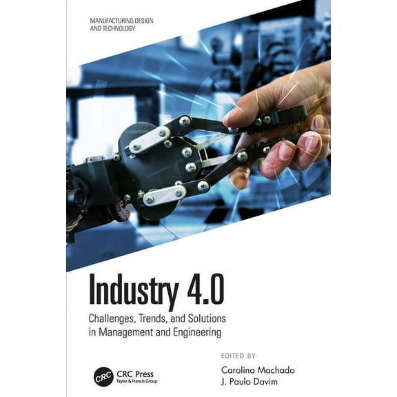 Manufacturing Design and Technology Industry 4.0: Challenges, Trends, and Solutions in Management and Engineering, (Paperback)
