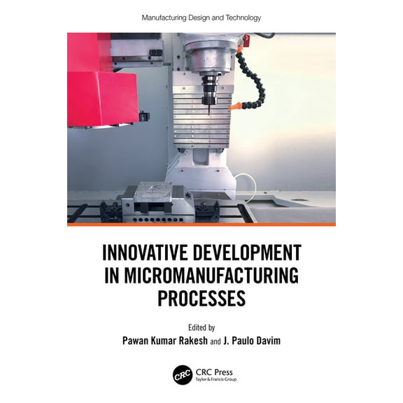 Manufacturing Design and Technology Innovative Development in Micromanufacturing Processes, (Hardcover)