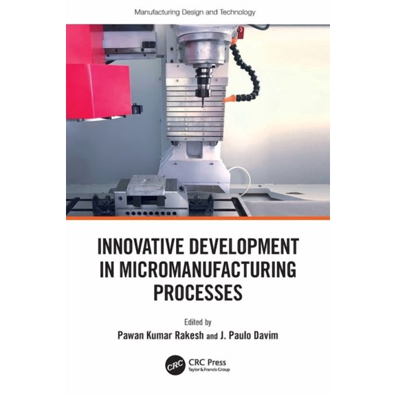 Manufacturing Design and Technology Innovative Development in Micromanufacturing Processes, (Paperback)