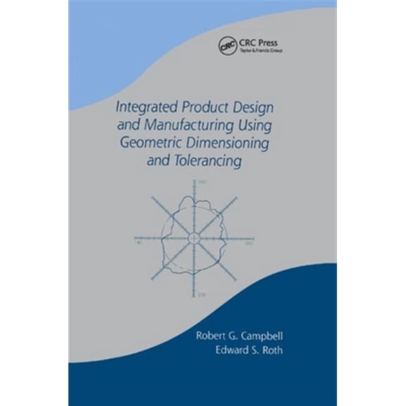 Pre-Owned Manufacturing, Engineering and Materials Integrated Product Design and Manufacturing Using Geometric Dimensioning and Tolerancing, Book 60, (Paperback)