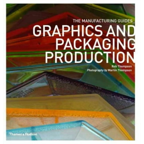 Manufacturing Guides: Graphics and Packaging Production (Paperback)