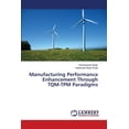 thumbnail image 1 of Manufacturing Performance Enhancement Through TQM-TPM Paradigms (Paperback), 1 of 1