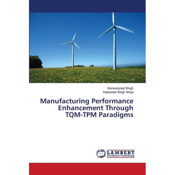 Manufacturing Performance Enhancement Through TQM-TPM Paradigms (Paperback)