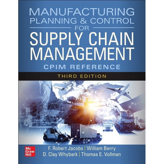 Manufacturing Planning and Control for Supply Chain Management: The Cpim Reference, Third Edition, (Hardcover)
