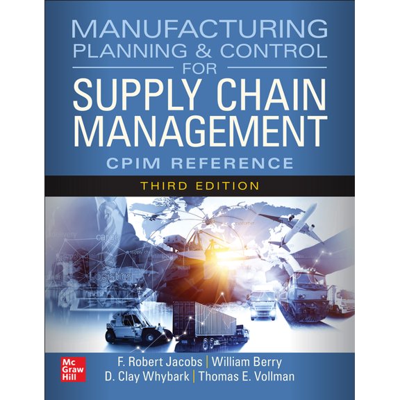 Manufacturing Planning and Control for Supply Chain Management: The Cpim Reference, Third Edition, (Hardcover)