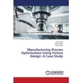 thumbnail image 1 of Manufacturing Process Optimization Using Fixture Design: A Case Study, (Paperback), 1 of 1